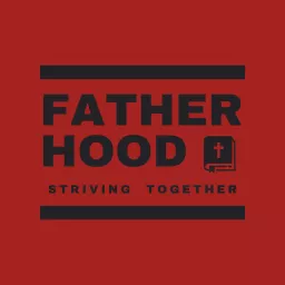 Fatherhood - Striving Together Podcast artwork