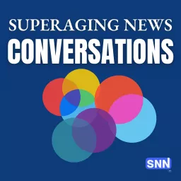 SuperAging News CONVERSATIONS Podcast artwork