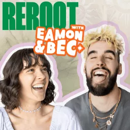 Reroot with Eamon and Bec Podcast artwork