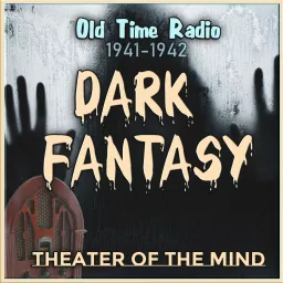 Dark Fantasy - Old Time Radio Horror Podcast artwork