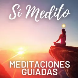 Meditaciones Guiadas | Sí Medito | En Español