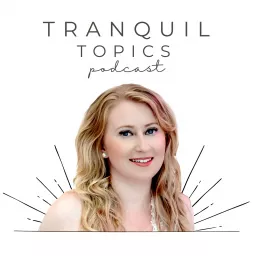 Tranquil Topics Podcast artwork