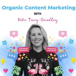 Organic Content Marketing with Katie Tovey-Grindlay Podcast artwork