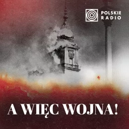 A więc wojna! Wrzesień 1939 roku w archiwach Polskiego Radia