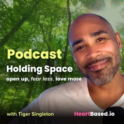 Holding Space; open up, fear less, love more Podcast artwork