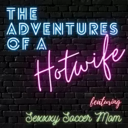 The Adventures of a Hotwife Podcast artwork