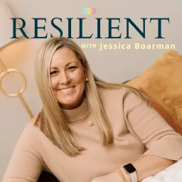 Resilient with Jessica Boarman Podcast artwork