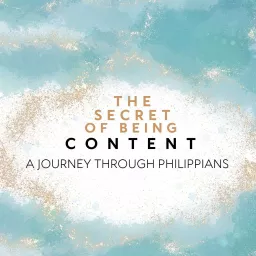 The Secret of Being Content: A Journey Through Philippians Podcast artwork