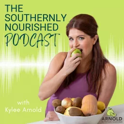 Southernly Nourished by Arnold Nutrition Coaching Podcast artwork