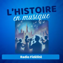 L'Histoire en musique Podcast artwork