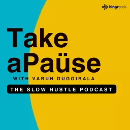 Take a Pause with Varun Duggirala Podcast artwork