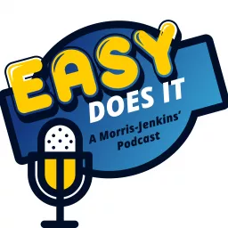 Easy Does It - A Morris-Jenkins podcast