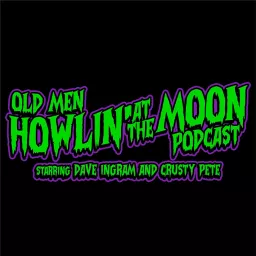 OLD MEN HOWLIN’ AT THE MOON Podcast artwork