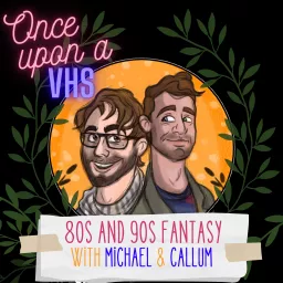 Once Upon A VHS - 80s and 90s Fantasy Podcast artwork