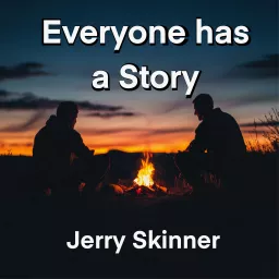 Jerry Skinner: Everyone has a Story Podcast artwork