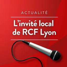 L'invité local de RCF Lyon