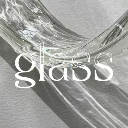 Glass Podcast artwork