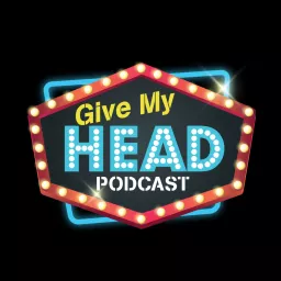 Give My Head Podcast