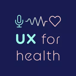 UX FOR HEALTH Podcast artwork