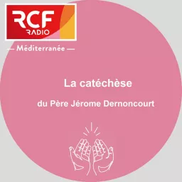 La catéchèse du Père Jérome Dernoncourt