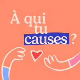 À qui tu causes ? Podcast artwork