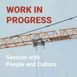 Work in Progress – People & Culture Podcast artwork