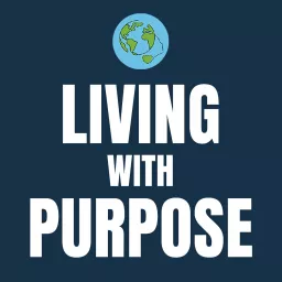 Living with Purpose Podcast artwork