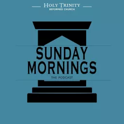 Sunday Mornings at Holy Trinity Podcast artwork