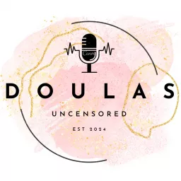 Doulas Uncensored