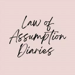 Law of Assumption Diaries Podcast artwork