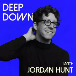 Deep Down with Jordan Hunt Podcast artwork