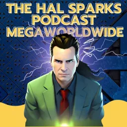 Hal Sparks Podcast MegaWorldWide