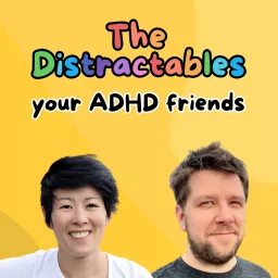 The Distractables - your ADHD friends Podcast artwork