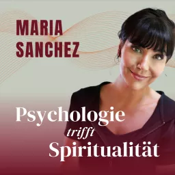 Maria Sanchez: Psychologie trifft Spiritualität