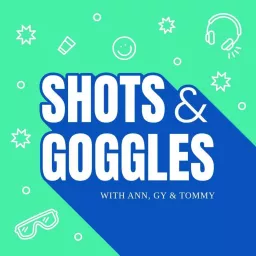 Shots & Goggles Podcast artwork