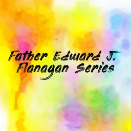 Father Edward J. Flanagan Series