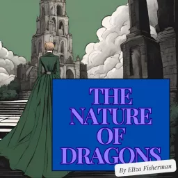 The Nature of Dragons (Fantasy Audio Drama)