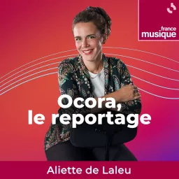 Ocora, le reportage Podcast artwork