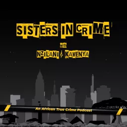 Sisters In Crime: An African True Crime Podcast