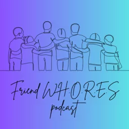 Friend W.H.O.R.E.S