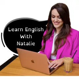 Learn English With Natalie - The Podcast For English Language Learners