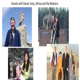 Travels with David: Asia, Africa and The Balkans Podcast artwork