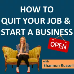 How To Quit Your Job and Start A Business (Limited Series Podcast)