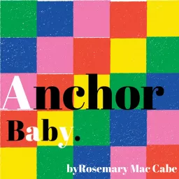 Anchor Baby – the audio Podcast artwork