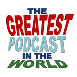 The Greatest Podcast In The World! artwork