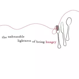 The Unbearable Lightness of Being Hungry Podcast artwork