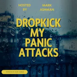 Dropkick My Panic Attacks Podcast artwork