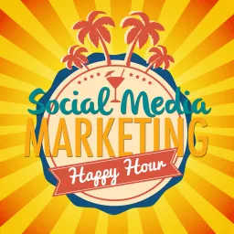 Social Media Marketing Happy Hour Podcast artwork