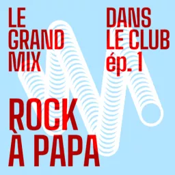 Dans Le Club - Le podcast du Grand Mix artwork