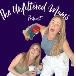 The Unfiltered Mums Podcast artwork